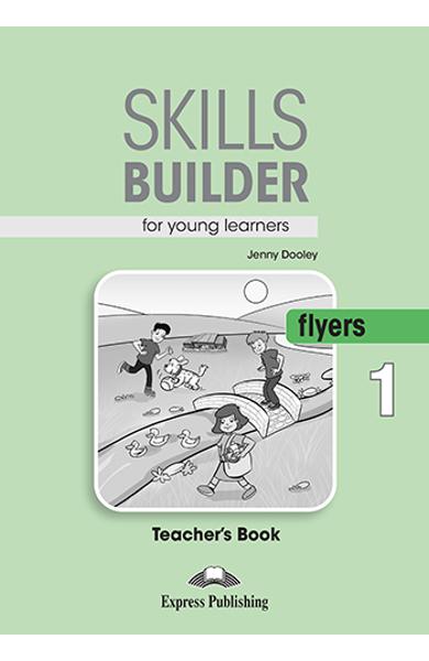 CURS LB. ENGLEZA SKILLS BUILDER FLYERS 1 MANUALUL PROFESORULUI (REVIZUIT 2018) 978-1-4715-5954-9