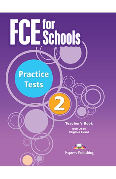 CURS LB. ENGLEZA EXAMEN CAMBRIDGE FCE FOR SCHOOLS PRACTICE TESTS 2 MANUALUL PROFESORULUI CU DIGIBOOKS APP. (REVIZUIT 2015) OVERPRINTED 978-1-4715-7597-6