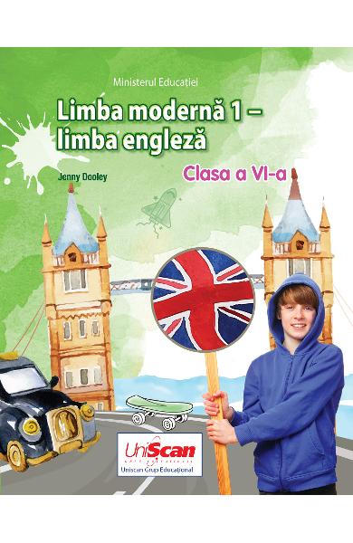 LIMBA MODERNA 1 ENGLEZA, CLASA A VI-A MANUAL ELEV (EDITIE 2024) 978-1-3992-1588-6