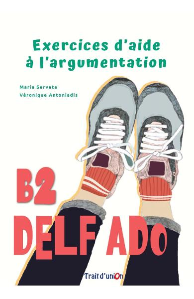 CURS LB. FRANCEZA EXERCICES D AIDE A L ARGUMENTATION (DELF B2) 9789606241390