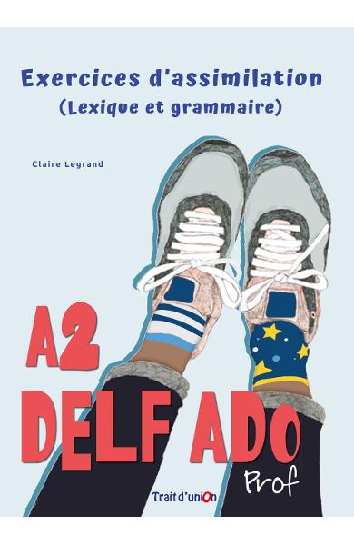 CURS LB. FRANCEZA EXERCICES D ASSIMILATION PROFESSEUR (DELF A2) 