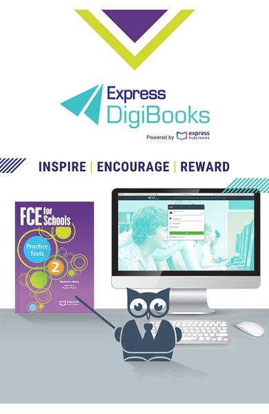 COD DIGIBOOKS APP. FCE FOR SCHOOLS PRACTICE TESTS 2 MANUALUL ELEVULUI 